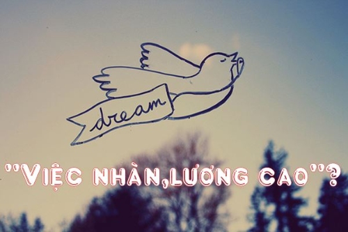 Người Việt luôn mong muốn việc nhàn lương cao