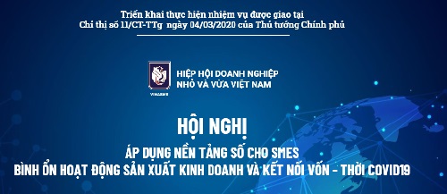 Ngày 17/04/2020 Diễn ra hội nghị áp dụng nền tảng số cho SMES bình ổn hoạt động sản xuất kinh doanh và kết nối vốn thời COVID 19